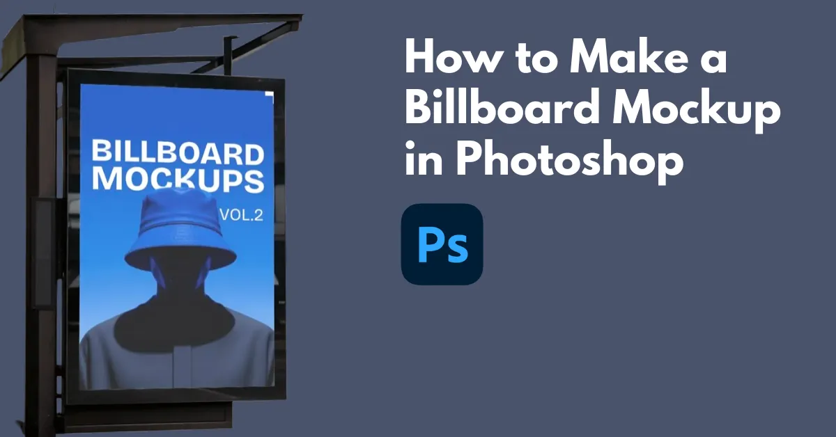 How to Make a Billboard Mockup in Photoshop (2026)