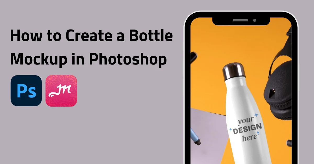 How to Create a Bottle Mockup in Photoshop – 2026 Guide