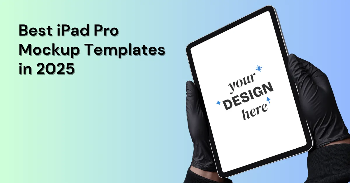 7 Best iPad Pro Mockup Templates in 2025