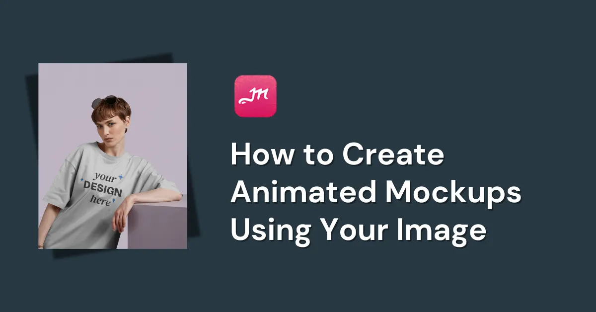 How to Create Animated Mockups Using Your Image