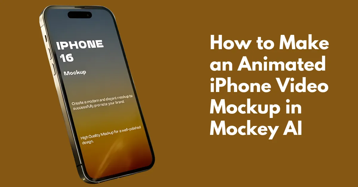 How to Make an Animated iPhone Video Mockup in Mockey AI