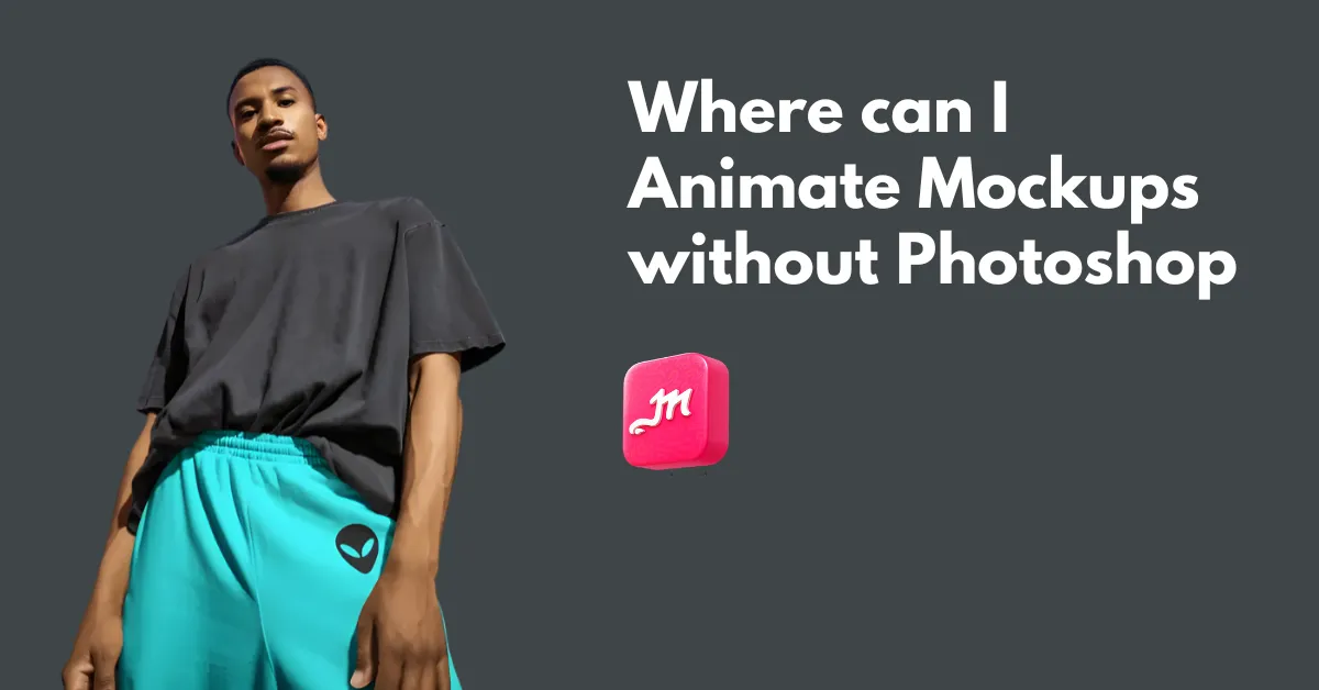 Where can I Animate Mockups without Photoshop