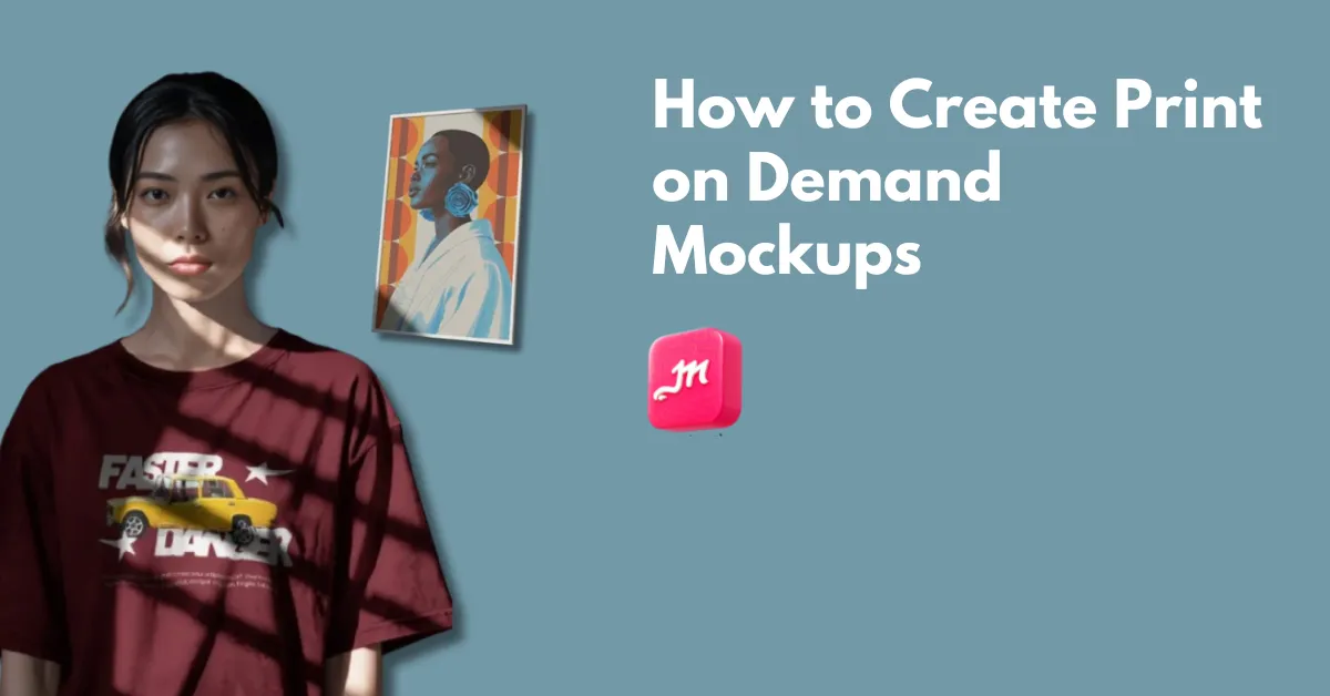 How to Create Print on Demand Mockups (Step-by-step)