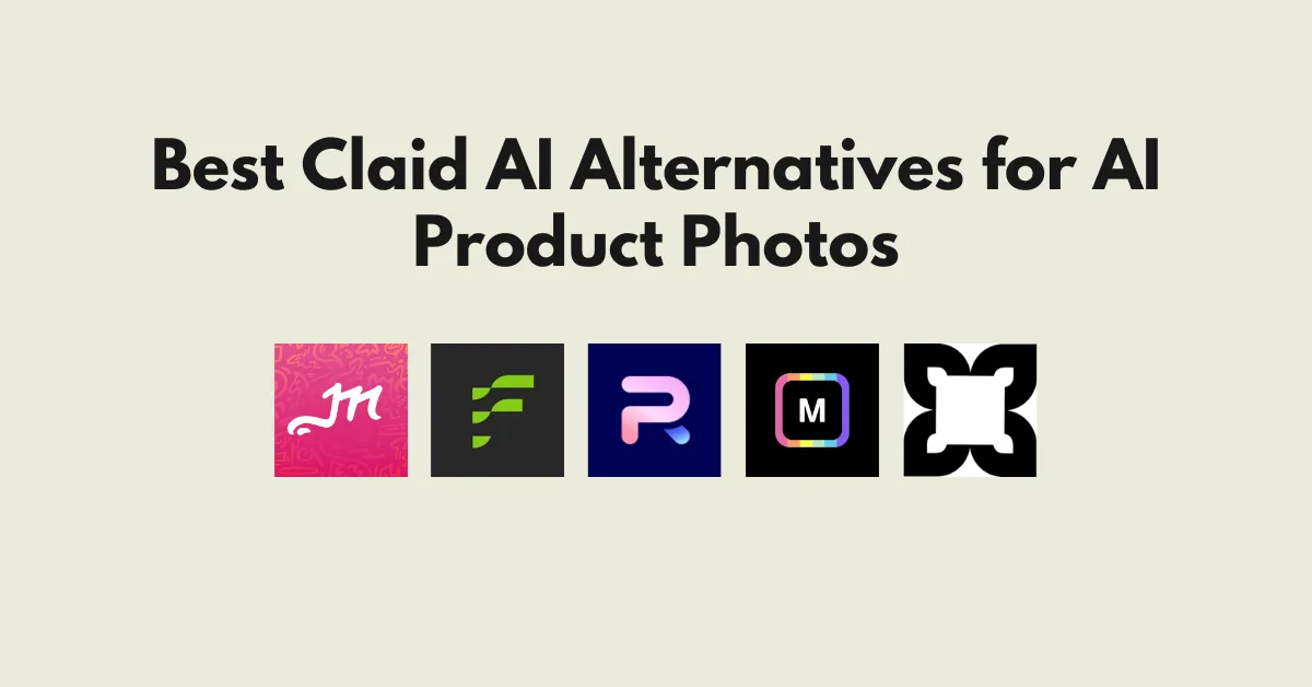 5 Best Claid AI Alternatives for AI Product Photos